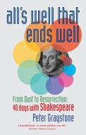 All's Well That Ends Well: Through Lent with Shakespeare di Peter Graystone edito da CANTERBURY PR NORWICH