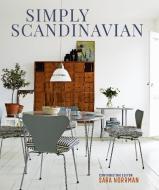 Simply Scandinavian: 20 Stylish Scandi Homes di Sara Norrman edito da RYLAND PETERS & SMALL INC