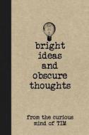 BRIGHT IDEAS & OBSCURE THOUGHT di Personal Boy Journals edito da INDEPENDENTLY PUBLISHED