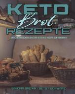 Keto-Brot-Rezepte di Sandra Brown, Betsy Schwarz edito da Sandra Brown - Betsy Schwarz