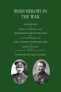 Irish Heroes in the War di T.P. O'Connor, Joseph Keating, Felix Lavery edito da Naval & Military Press Ltd