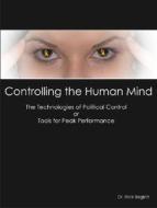 Controlling the Human Mind: The Technologies of Political Control or Tools for Peak Performance di Nicholas J. Begich edito da Earthpulse Press