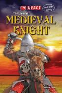 The Life of a Medieval Knight di Ruth Owen edito da RUBY TUESDAY