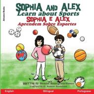 Sophia and Alex Learn about Sports: Sophia e Alex Aprendem Sobre Esportes di Denise Bourgeois-Vance edito da LIGHTNING SOURCE INC