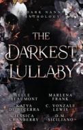 The Darkest Lullaby di Elle Beaumont, Katya de Becerra, Jessica Cranberry edito da BOOKBABY