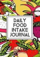Daily Food Intake Journal: 90 Days Food & Exercise Journal Weight Loss Diary Diet & Fitness Tracker di Dartan Creations edito da Createspace Independent Publishing Platform
