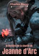 Le Mystère de la charité de Jeanne d'Arc di Charles Péguy edito da Books on Demand