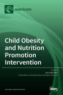 Child Obesity and Nutrition Promotion Intervention di ANA ISABEL RITO edito da MDPI AG