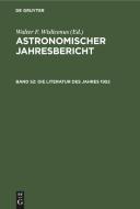 Astronomischer Jahresbericht, Band 52, Die Literatur des Jahres 1952 edito da De Gruyter