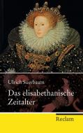 Das elisabethanische Zeitalter di Ulrich Suerbaum edito da Reclam Philipp Jun.