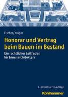 Honorar und Vertrag beim Bauen im Bestand di Peter Fischer, Andreas T. C. Krüger edito da Kohlhammer W.