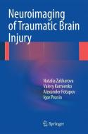 Neuroimaging of Traumatic Brain Injury di Natalia Zakharova, Valery Kornienko, Alexander Potapov, Igor Pronin edito da Springer-Verlag GmbH