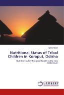 Nutritional Status of Tribal Children in Koraput, Odisha di Ajanta Nayak edito da LAP Lambert Academic Publishing