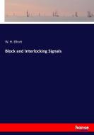 Block and Interlocking Signals di W. H. Elliott edito da hansebooks