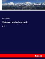 Mathews' medical quarterly di Anonymous edito da hansebooks
