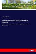 The Financial Economy of the United States Illustrated di John A. Ferris edito da hansebooks