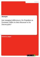 Just marginal differences. Do Populists in Germany Differ in their Reasons to be Eurosceptic? di Anonymous edito da GRIN Verlag