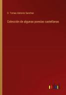 Colección de algunas poesías castellanas di D. Tomas Antonio Sanchez edito da Outlook Verlag