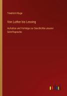 Von Luther bis Lessing di Friedrich Kluge edito da Outlook Verlag