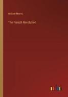 The French Revolution di William Morris edito da Outlook Verlag