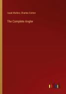 The Complete Angler di Izaak Walton, Charles Cotton edito da Outlook Verlag