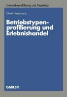 Betriebstypenprofilierung und Erlebnishandel di Gerrit Heinemann edito da Gabler Verlag