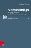 Ketzer und Heiliger di Eike Hinrich Thomsen edito da Vandenhoeck + Ruprecht