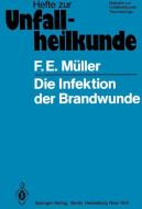 Die Infektion der Brandwunde di F. E. Müller edito da Springer Berlin Heidelberg