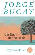 Das Buch der Weisheit di Jorge Bucay edito da FISCHER Taschenbuch