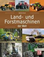 Land- und Forstmaschinen der Welt di Manfred Arnold edito da Motorbuch Verlag