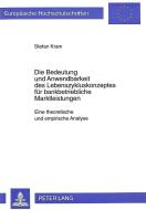 Die Bedeutung und Anwendbarkeit des Lebenszykluskonzeptes für bankbetriebliche Marktleistungen di Stefan Kram edito da Lang, Peter GmbH