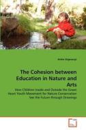The Cohesion between Education in Nature and Arts di Aniko Orgovanyi edito da VDM Verlag