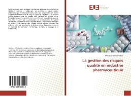 La gestion des risques qualité en industrie pharmaceutique di Moulay El Mehdi Falloul edito da Editions universitaires europeennes EUE
