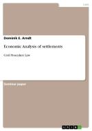 Economic Analysis of settlements di Dominik E. Arndt edito da GRIN Publishing