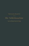 Die Schleifmaschine in der Metallbearbeitung di H. Darbyshire, G. L. S. Kronfeld edito da Springer Berlin Heidelberg