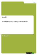 Soziales Lernen Im Sportunterricht di Lena Zell edito da Grin Publishing