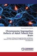 Chromosome Segregation Defects of Adult Teleost Fish Brain di Samuel Rajendran Raphael edito da LAP Lambert Academic Publishing