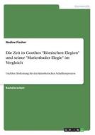 Die Zeit in Goethes "Römischen Elegien" und seiner "Marienbader Elegie" im Vergleich di Nadine Fischer edito da GRIN Verlag