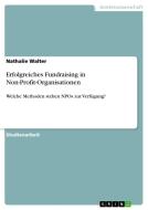 Erfolgreiches Fundraising in Non-Profit-Organisationen di Nathalie Walter edito da GRIN Verlag