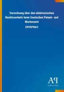 Verordnung über den elektronischen Rechtsverkehr beim Deutschen Patent- und Markenamt edito da Outlook Verlag
