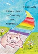 Hamster Moppel auf dem Weg zum Regenbogen di Marion Walz edito da Books on Demand