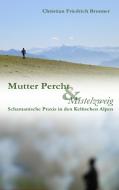 Mutter Percht und Mistelzweig di Christian Friedrich Brunner edito da Books on Demand