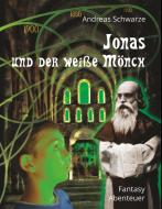 Jonas und der weiße Mönch di Andreas Schwarze edito da Books on Demand
