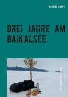 Drei Jahre am Baikalsee di Thomas Ranft edito da Books on Demand