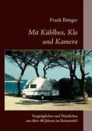Mit Kühlbox, Klo und Kamera di Frank Böttger edito da Books on Demand