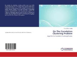 On The Correlation Clustering Problem di Sriram Penumatcha edito da LAP Lambert Academic Publishing
