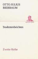Studentenbeichten. Zweite Reihe di Otto Julius Bierbaum edito da TREDITION CLASSICS