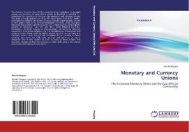 Monetary and Currency Unions di Harriet Mugera edito da LAP Lambert Academic Publishing