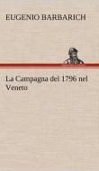 La Campagna del 1796 nel Veneto di Eugenio Barbarich edito da TREDITION CLASSICS
