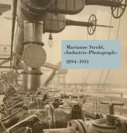 Marianne Strobl "Industrie-Photograph" di Ulrike Matzer, Andreas Nierhaus, Hanna Schneck edito da Fotohof Edition, Verlag
